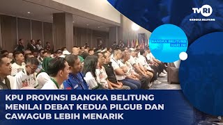 KPU PROVINSI BANGKA BELITUNG MENILAI DEBAT KEDUA PILGUB DAN CAWAGUB LEBIH MENARIK [upl. by Claudelle591]