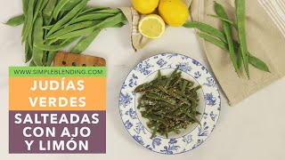 JUDÍAS VERDES SALTEADAS CON AJO Y LIMÓN  Riquísimas judías verdes al limón  Vainas salteadas [upl. by Assehc406]