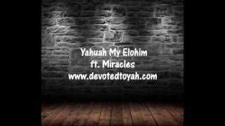 Yahuah My Elohim ft Miracles Sample Yahuah Music [upl. by Tris]