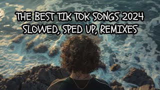 The Best TikTok Songs 2024  1Hour of Slowed Sped Up amp TikTok Remixes [upl. by Thurnau]