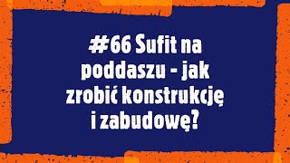 66 Sufit na poddaszu  jak zrobić konstrukcję i zabudowę [upl. by Lauzon]