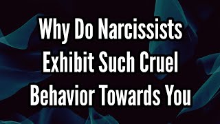 Why Do Narcissists Exhibit Such Cruel Behavior Towards You [upl. by Egidius]