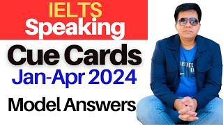 IELTS Speaking CUE CARDS JanApr 2024 Model Answers By Asad Yaqub [upl. by Erehc582]