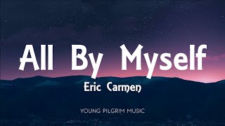 Eric Carmen  All By Myself Lyrics [upl. by Hedvah]