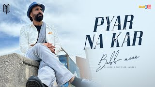 Babbu Maan  Pyar Na Kar Official Music Video  Latest Punjabi Songs 2024 [upl. by Esiuol123]