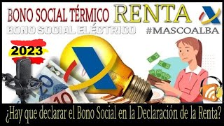 💡👉 RENTA 2023 ¿Hay que declarar el Bono Social Eléctrico y Térmico en la Declaración de la Renta [upl. by Sej]