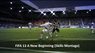 FIFA 13 A New Beginning Skills Montage [upl. by Victoir]