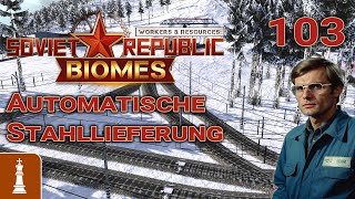 Automatische Stahllieferung ♚ Lets Play Workers amp Resources Release 10 103  deutsch [upl. by Moina]