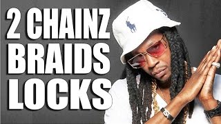 2 CHAINZ BRAIDED DREADS [upl. by Laehcim]