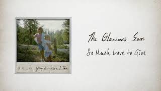 The Glorious Sons  So Much Love to Give Official Audio [upl. by Ikceb]