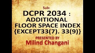 Milind Changani ADDITIONAL FLOOR SPACE INDEX   EXCEPT 337 339  DCPR 2034 [upl. by Azitram]