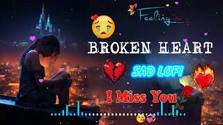 Broken heart lofi songs Sad songs for night sleeping slow  reverb sad broken trending [upl. by Gere]