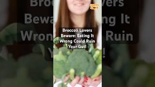 Broccoli Lovers Beware Eating It Wrong Could Ruin Your Gut healthyaging healthylifestyle [upl. by Stevie]