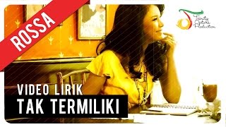 ROSSA  Tak Termiliki  Video Lirik [upl. by Minnaminnie]