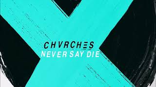 CHVRCHES  Never Say Die Extended Version [upl. by Airitac]