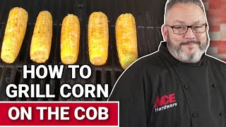 How To Grill Corn On A Cob On A Gas Grill  Ace Hardware [upl. by Cirda663]