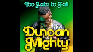 Duncan Mighty  Too Late To Fail Official Video [upl. by Ceciley250]