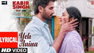 LYRICAL Yeh Aaina  Kabir Singh  Shahid Kapoor Kiara Advani  Amaal Mallik Feat Shreya Ghoshal [upl. by Bendite844]