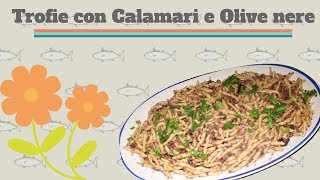 UN BEL PRIMO TROFIE con CALAMARI e OLIVE NERE  RICETTA e Vediamo come viene [upl. by Obara]