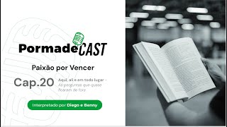 PormadeCast  Paixão Por Vencer  Capítulo 20  Aqui ali e em todo lugar [upl. by Treborsemaj545]