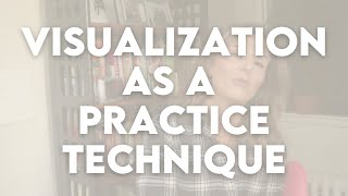 Visualization as a Practice Technique [upl. by Baras7]