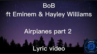 BoB ft Eminem amp Hayley Williams  Airplanes part 2 lyric video [upl. by Aikemet]