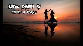 Dekho Kareeb Sy  Official Song  headphones 🎧 Recommend Slowed amp Reverb [upl. by Ecnahc143]