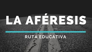 LA AFÉRESIS  ¿Qué es  Ejemplos [upl. by Persis]