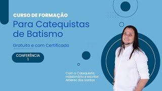 CURSO DE FORMAÇÃO PARA CATEQUISTAS DE BATISMO I Conferência 1 [upl. by Dong494]