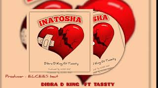 Dibra D King ft Tassty INATOSHA OFFICIAL AUDIO [upl. by Dnomasor]