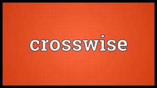 Crosswise Meaning [upl. by Jewelle]