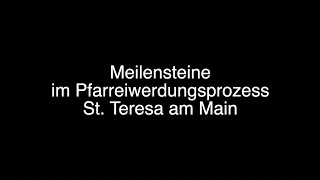 Meilensteine im Pfarreiwerdungsprozess St Teresa am Main [upl. by Valera689]