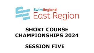 Swim England East Region Short Course Championships 2024  Session Five [upl. by Declan206]