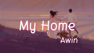 Awin  My Home  Lyrics Video [upl. by Edouard]