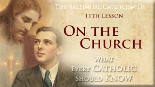 The Baltimore Catechism 3L11 On the Church Part 1 [upl. by Ahsym]