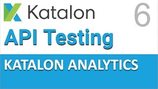 Katalon Studio API Testing 6  Katalon Analytics [upl. by Aicnetroh]