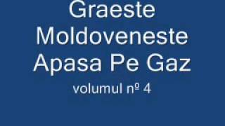 Graeste Moldoveneste  Apasa Pe Gaz [upl. by Enelyahs275]