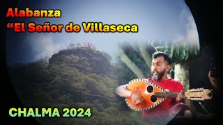 Alabanza SEÑOR DE VILLASECA CHALMA 2024 Alabanzas│Cantos│Concheros [upl. by Michaella]