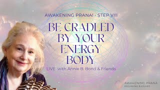 BE CRADLED BY YOUR ENERGY BODY  Awakening Prana  Step VIII [upl. by Bernadene]