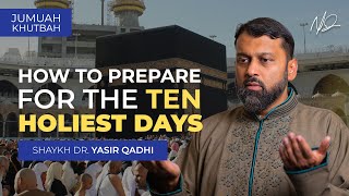 What Should You do During the First Ten Days of Dhul Hijjah  Khutbah by Shaykh Dr Yasir Qadhi [upl. by Aneez]