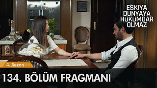 Eşkıya Dünyaya Hükümdar Olmaz 134 Bölüm Fragmanı [upl. by Jen]