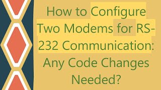 How to Configure Two Modems for RS232 Communication Any Code Changes Needed [upl. by Tynan]