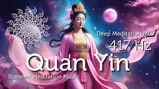 Quan Yin 417 Hz Unconditional Love amp Compassion to Heal the Emotional Body Starseed Meditation Music [upl. by Zolner]