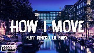 Flipp Dinero  How I Move ft Lil Baby Lyrics [upl. by Lamej]