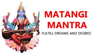 MATANGI MANTRA  108 Repetitions  Superpower Mantra Sadhana Fulfill Dreams And Desires [upl. by Yrffej516]