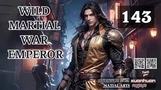 Wild Martial War Emperor Episode 143 Audio Blissful Bookshelf Audiobook [upl. by Jevon]