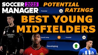 SOCCER MANAGER 2025 BEST YOUNG MIDFIELDERS WITH POTENTIAL RATINGS  SM2025 [upl. by Charity]