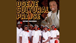 Ogene Cultural Praise [upl. by Shirlie]