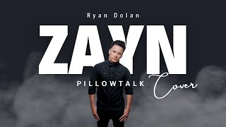 ZAYN  PILLOWTALK Cover By Ryan Dolan [upl. by Ardnuaed926]