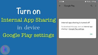 How to turn on Internal app sharing in device Google Play settings [upl. by Shelagh]